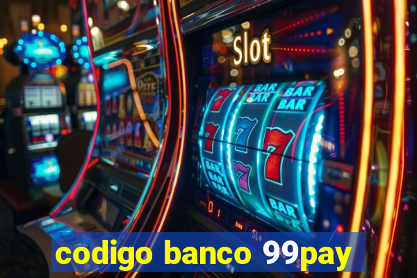 codigo banco 99pay